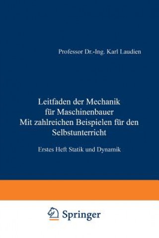 Kniha Leitfaden Der Mechanik Fur Maschinenbauer Mit Zahlreichen Beispielen Fur Den Selbstunterricht Karl Laudien