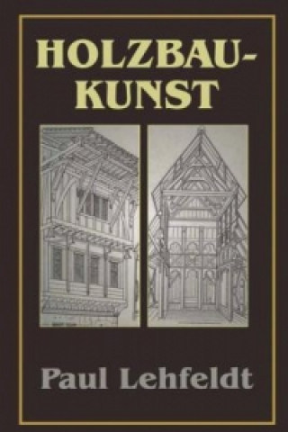 Kniha Die Holzbaukunst Paul Lehfeldt
