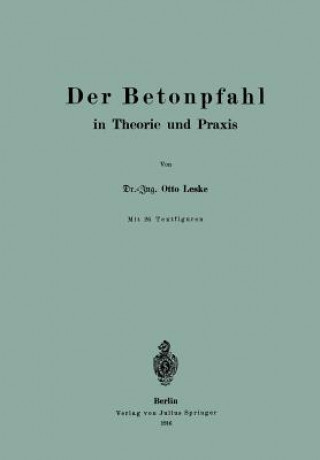Kniha Der Betonpfahl in Theorie Und Praxis Otto Leske