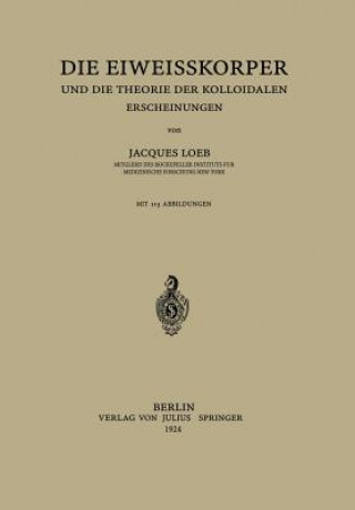Kniha Eiweissk rper Und Die Theorie Der Kolloidalen Erscheinungen Jaques Loeb