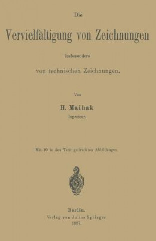 Könyv Die Vervielf ltigung Von Zeichnungen Insbesondere Von Technischen Zeichnungen H. Maihak