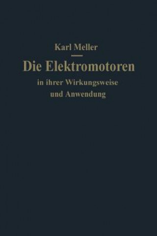 Könyv Die Elektromotoren in Ihrer Wirkungsweise Und Anwendung Karl Meller