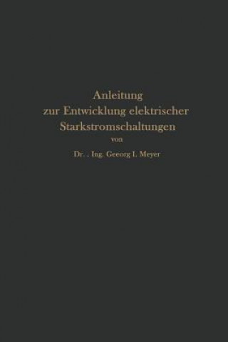 Könyv Anleitung Zur Entwicklung Elektrischer Starkstromschaltungen Georg I. Meyer