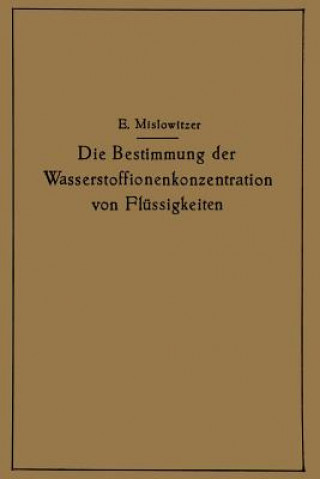 Książka Die Bestimmung Der Wasserstoffionenkonzentration Von Fl ssigkeiten Ernst Mislowitzer