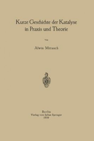 Knjiga Kurze Geschichte Der Katalyse in Praxis Und Theorie NA Mittasch