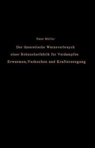 Buch Der Theoretische W rmeverbrauch Einer Rohzuckerfabrik F r Verdampfen, Erw rmen, Verkochen Und Krafterzeugung Hans Möller