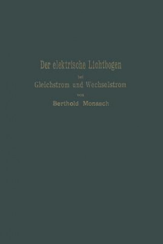 Carte Elektrische Lichtbogen Bei Gleichstrom Und Wechselstrom Und Seine Anwendungen Berthold Monasch