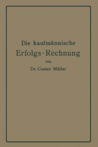 Könyv Die Kaufmannische Erfolgs-Rechnung. (Gewinn- Und Verlust-Rechnung.) Gustav Müller