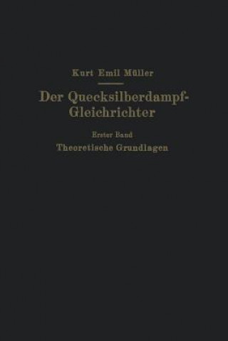 Könyv Der Quecksilberdampf-Gleichrichter Kurt Emil Müller