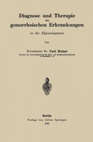 Könyv Diagnose Und Therapie Der Gonorrhoischen Erkrankungen in Der Allgemeinpraxis Paul Mulzer