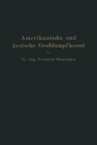 Kniha Amerikanische Und Deutsche Grossdampfkessel Friedrich Münzinger