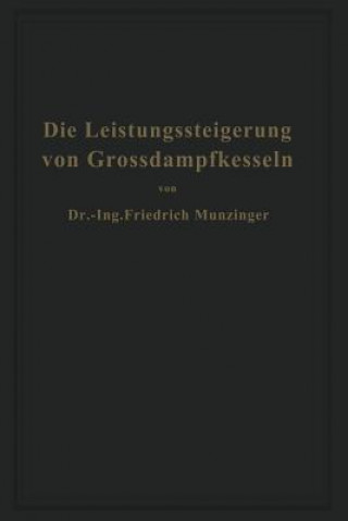 Kniha Die Leistungssteigerung Von Gro dampfkesseln Friedrich Münzinger