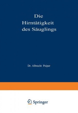 Книга Die Hirnt tigkeit Des S uglings Albrecht Peiper