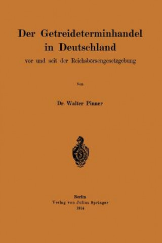 Buch Getreideterminhandel in Deutschland VOR Und Seit Der Reichsb rsengesetzgebung Walter Pinner