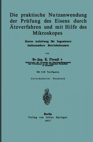 Kniha Praktische Nutzanwendung Der Pr fung Des Eisens Durch  tzverfahren Und Mit Hilfe Des Mikroskopes E. Preuß