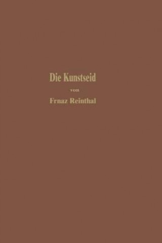 Kniha Die Kunstseide Und Andere Seidenglanzende Fasern Franz Reinthaler