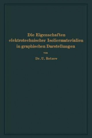 Könyv Die Eigenschaften Elektrotechnischer Isoliermaterialien in Graphischen Darstellungen U. Retzow