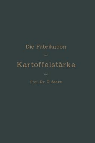 Книга Die Fabrikation Der Kartoffelst rke O. Saare