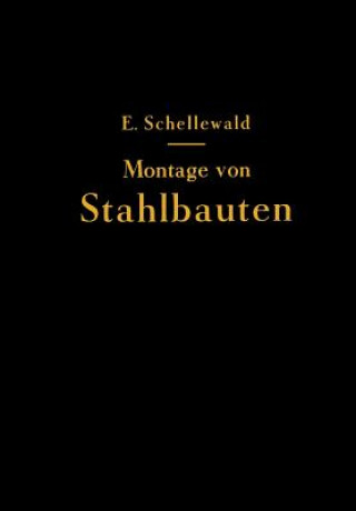Könyv Die Montage Von Stahlbauten Eduard Schellewald