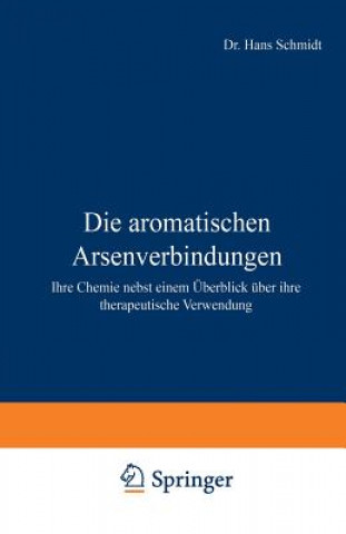 Könyv Die Aromatischen Arsenverbindungen Hans Schmidt