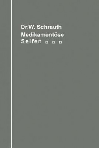 Buch Medikament sen Seifen Ihre Herstellung Und Bedeutung Unter Ber cksichtigung Der Zwischen Medikament Und Seifengrundlage M glichen Chemischen Wechselbe Walther Schrauth