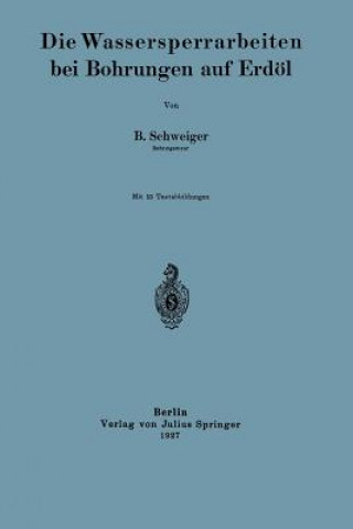 Knjiga Die Wassersperrarbeiten Bei Bohrungen Auf Erd l B. Schweiger
