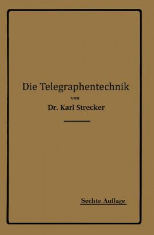 Könyv Die Telegraphentechnik Karl Strecker