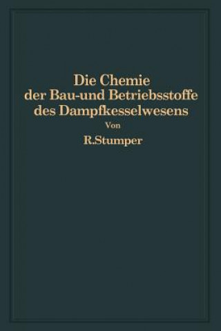 Kniha Chemie Der Bau- Und Betriebsstoffe Des Dampfkesselwesens R. Stumper