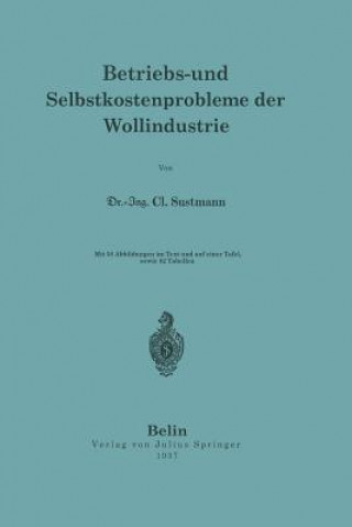 Könyv Betriebs- Und Selbstkostenprobleme Der Wollindustrie NA Sustmann