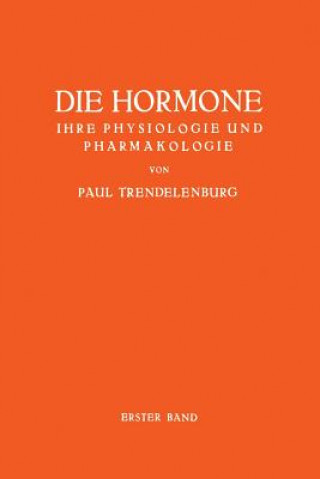 Knjiga Die Hormone Ihre Physiologie Und Pharmakologie Paul Trendelenburg