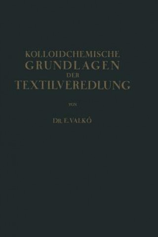 Livre Kolloidchemische Grundlagen Der Textilveredlung Emmerich Valkó