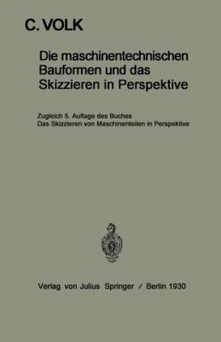 Kniha Maschinentechnischen Bauformen Und Das Skizzieren in Perspektive Carl Volk