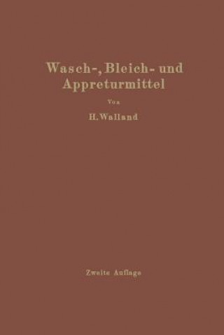 Kniha Kenntnis Der Wasch-, Bleich- Und Appreturmittel Heinrich Walland