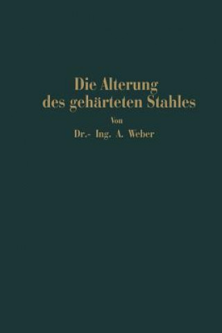 Książka Die Naturliche Und Kunstliche Alterung Des Geharteten Stahles Andreas Weber