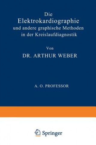 Carte Elektrokardiographie Und Andere Graphische Methoden in Der Kreislaufdiagnostik Arthur Weber