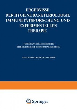 Knjiga Ergebnisse Der Hygiene Bakteriologie Immunitatsforschung Und Experimentellen Therapie Wolfgang Weichardt