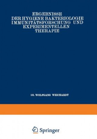 Kniha Ergebnisse Der Hygiene Bakteriologie Immunitatsforschung Und Experimentellen Therapie Wolfgang Weichardt