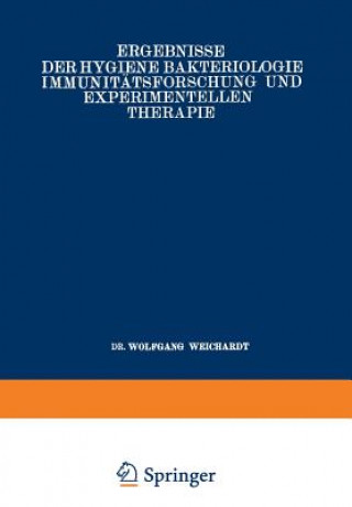 Knjiga Ergebnisse Der Hygiene Bakteriologie Immunitatsforschung Und Experimentellen Therapie Wolfgang Weichardt