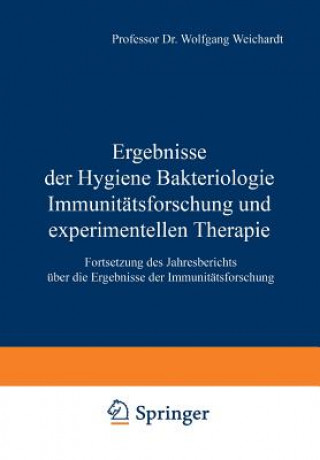 Livre Ergebnisse Der Hygiene Bakteriologie Immunitatsforschung Und Experimentellen Therapie Wolfgang Weichardt