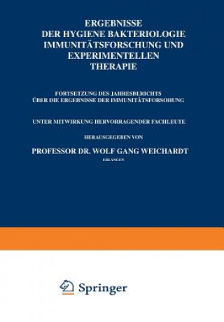 Kniha Ergebnisse Der Hygiene Bakteriologie Immunitatsforschung Und Experimentellen Therapie Wolfgang Weichardt