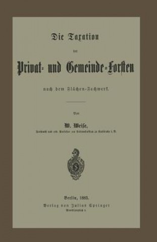 Kniha Taxation Der Privat- Und Gemeinde-Forsten Nach Dem Fl chen-Fachwerk W. Weise