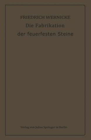 Buch Die Fabrikation Der Feuerfesten Steine Friedrich Wernicke