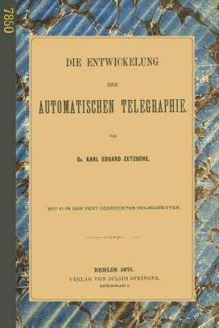 Kniha Die Entwickelung Der Automatischen Telegraphie Karl Eduard Zetzsche