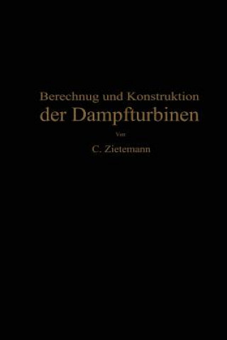 Buch Berechnung Und Konstruktion Der Dampfturbinen C. Zietemann