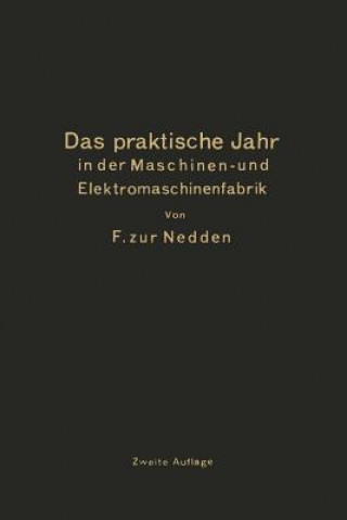 Könyv Praktische Jahr in Der Maschinen- Und Elektromaschinenfabrik F. Zur Nedden