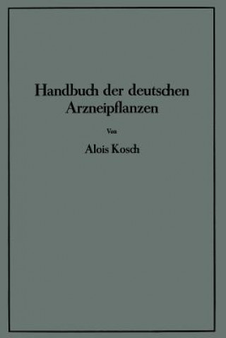Книга Handbuch Der Deutschen Arzneipflanzen Alois Kosch