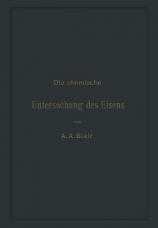 Buch Die Chemische Untersuchung Des Eisens Andrew Alexander Blair