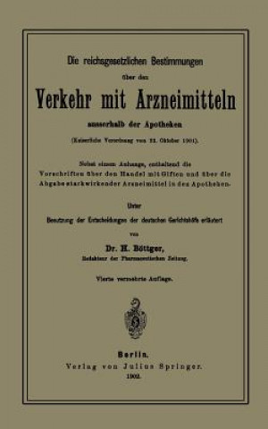 Kniha Die Reichsgesetzlichen Bestimmungen UEber Den Verkehr Mit Arzneimitteln Ausserhalb Der Apotheken H. Böttger