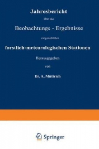 Libro Jahresbericht über die Beobachtungs-Ergebnisse eingerichteten forstlich-meteorologischen Stationen A. Müttrich