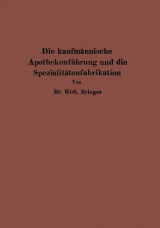 Book Kaufm nnische Apothekenf hrung Und Die Spezialit tenfabrikation Rich. Brieger